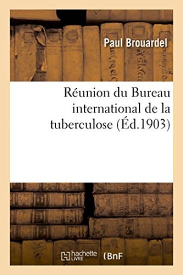 Réunion Du Bureau International de la Tuberculose. Séance Publique Du 5 Mai 1903