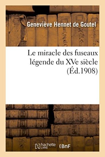 Le Miracle Des Fuseaux Légende Du Xve Siècle En 2 Actes