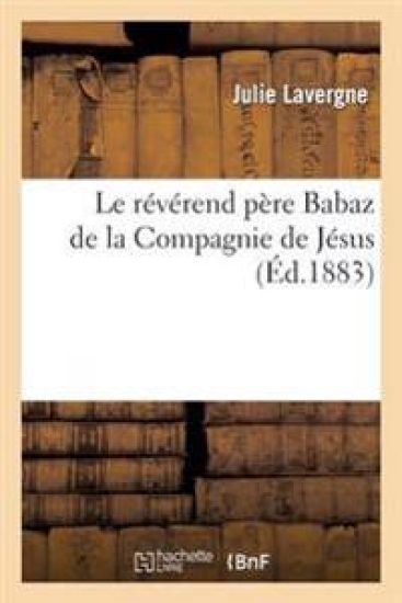 Le Révérend Père Babaz de la Compagnie de Jésus