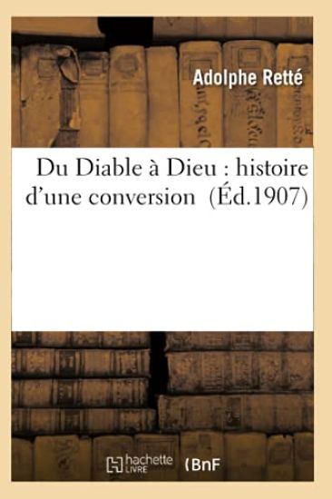 Du Diable À Dieu: Histoire d'Une Conversion