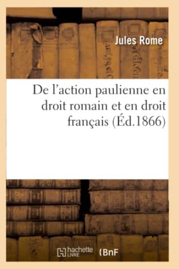 de l'Action Paulienne En Droit Romain Et En Droit Français