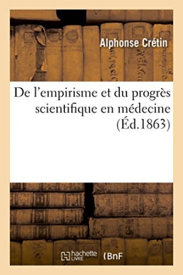Empirisme Et Progrès Scientifique En Médecine À Propos Des Conférences de M.Le Professeur Trousseau