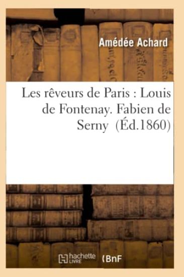 Les Rêveurs de Paris: Louis de Fontenay. Fabien de Serny