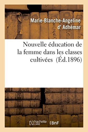 Nouvelle Éducation de la Femme Dans Les Classes Cultivées