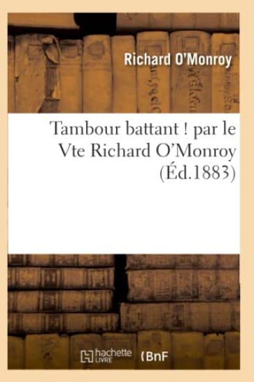 Tambour Battant ! Par Le Vte Richard O'Monroy Vte de Saint-Geniès