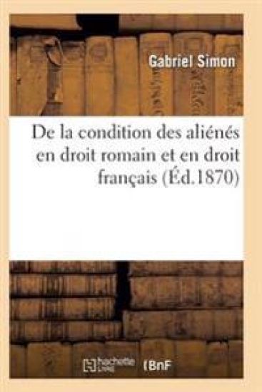 de la Condition Des Aliénés En Droit Romain Et En Droit Français