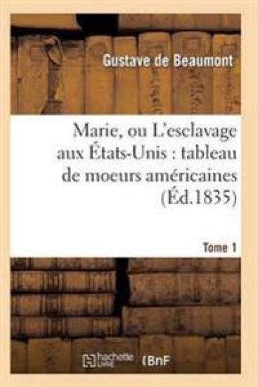 Marie, Ou l'Esclavage Aux États-Unis: Tableau de Moeurs Américaines T01