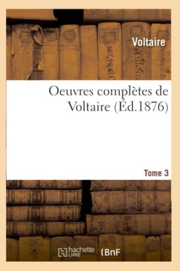 Oeuvres Complètes de Voltaire. Tome 3