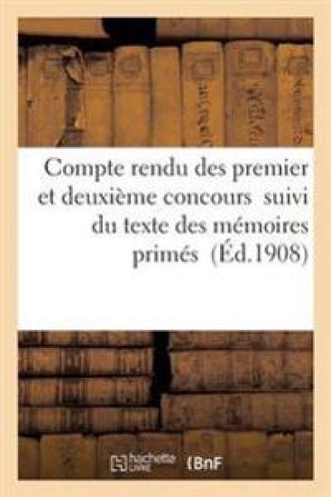Compte Rendu Des Premier Et Deuxième Concours Suivi Du Texte Des Mémoires Primés