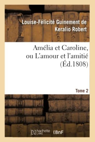 Amélia Et Caroline, Ou l'Amour Et l'Amitié. Tome 2