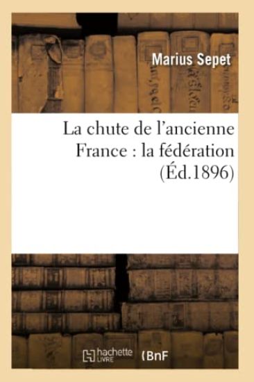 La Chute de l'Ancienne France: La Fédération