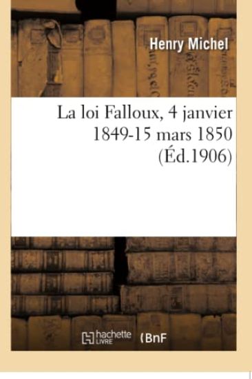 La Loi Falloux, 4 Janvier 1849-15 Mars 1850