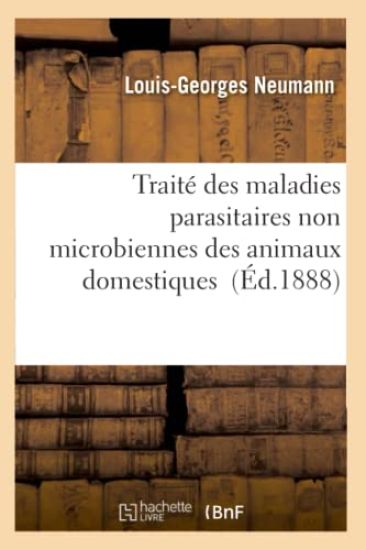 Traité Des Maladies Parasitaires Non Microbiennes Des Animaux Domestiques