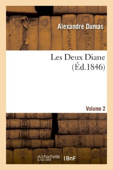 Les Deux Diane, Par Alexandre Dumas.Volume 2 (Éd 1846)