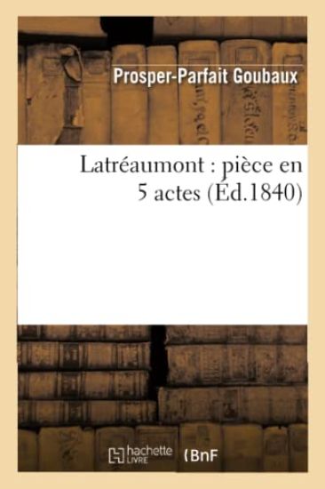 Latréaumont: Pièce En 5 Actes