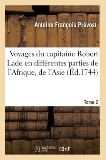 Voyages Du Capitaine Robert Lade En Différentes Parties de l'Afrique, de l'Asie Et de l'Amérique.T2