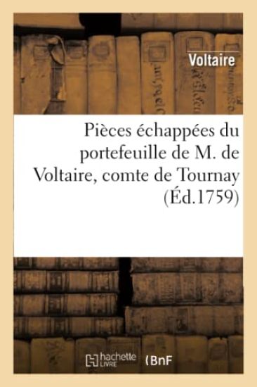 Pièces Échappées Du Portefeuille de M. de Voltaire, Comte de Tournay
