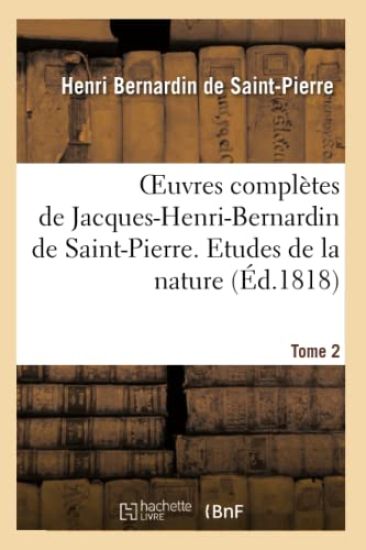 Oeuvres Complètes de Jacques-Henri-Bernardin de Saint-Pierre. T. 2 Etudes de la Nature