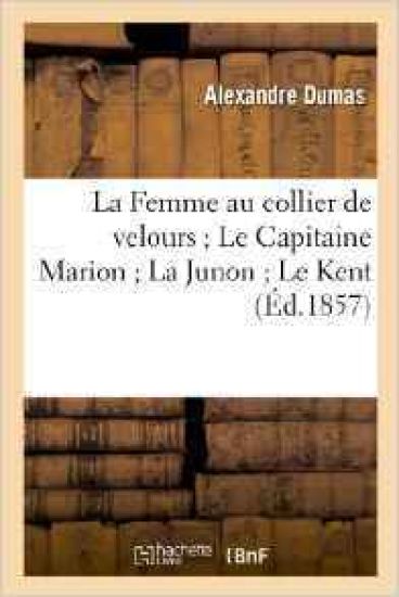 La Femme Au Collier de Velours Le Capitaine Marion La Junon Le Kent
