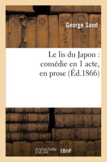 Le Lis Du Japon: Comédie En 1 Acte, En Prose