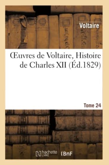 Oeuvres de Voltaire. 24, Histoire de Charles XII