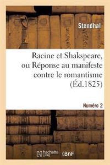 Racine Et Shakspeare, N° II, Ou Réponse Au Manifeste Contre Le Romantisme Prononcé Par M. Auger