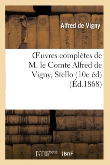 Oeuvres Complètes de M. Le Comte Alfred de Vigny, Stello (10e Édition)