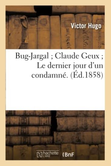 Bug-Jargal Claude Geux Le Dernier Jour d'Un Condamné. Bug-Jargal, Claude Geux