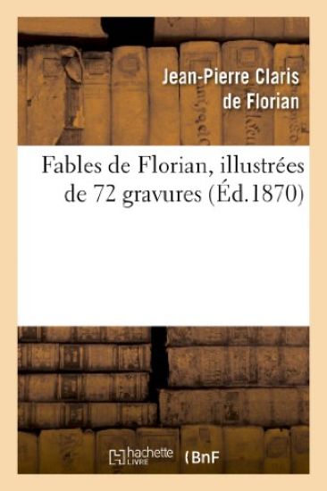 Fables de Florian. Illustrée de 72 Gravures