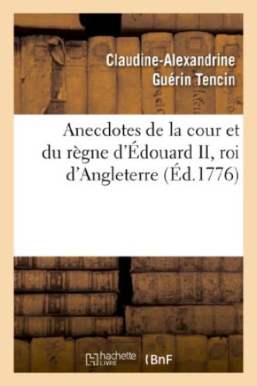 Anecdotes de la Cour Et Du Règne d'Édouard II, Roi d'Angleterre