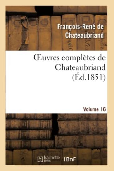 Oeuvres Complètes de Chateaubriand. Volume 16