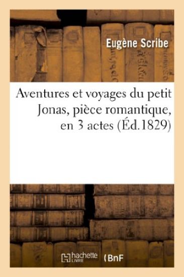 Aventures Et Voyages Du Petit Jonas, Pièce Romantique, En 3 Actes
