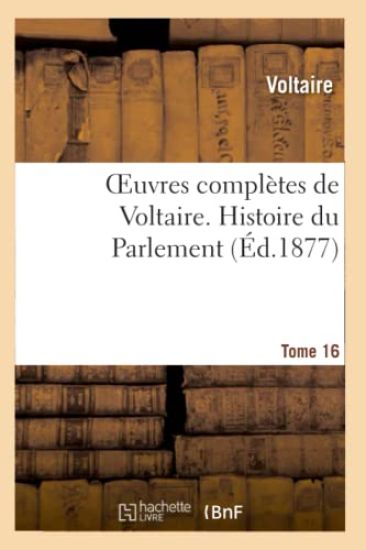 Oeuvres Complètes de Voltaire. Histoire Du Parlement, 2