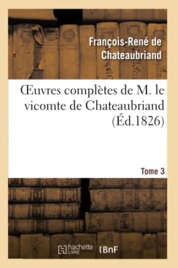 Oeuvres Complètes de M. Le Vicomte de Chateaubriand, Tome 03