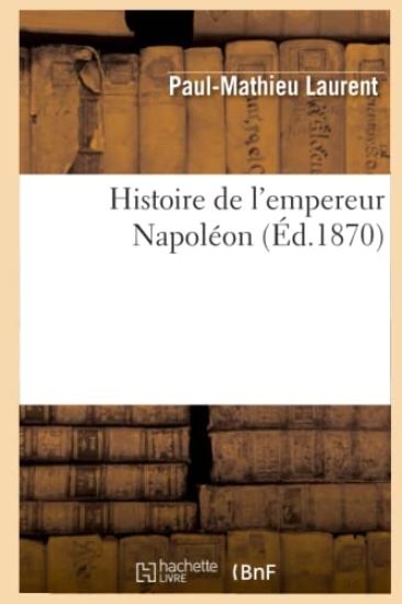 Histoire de l'Empereur Napoléon