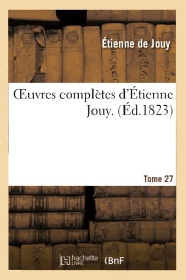 Oeuvres Complètes d'Étienne Jouy. T27