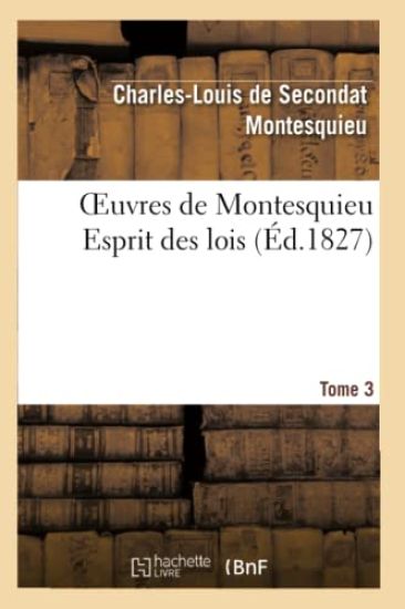 Oeuvres de Montesquieu. T3 Esprit Des Lois