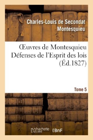 Oeuvres de Montesquieu. T5 Défenses de l'Esprit Des Lois