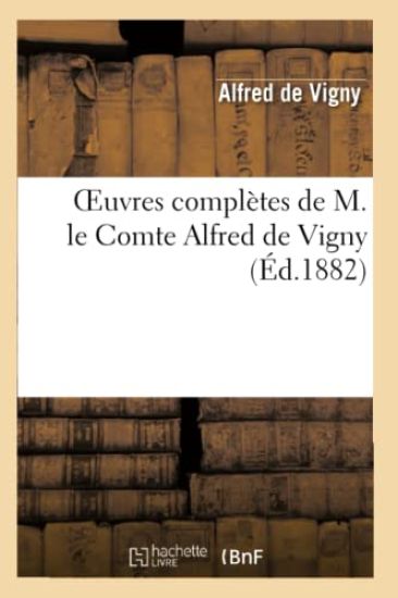 Oeuvres Complètes de M. Le Comte Alfred de Vigny. Théâtre