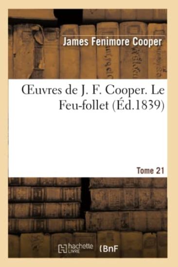Oeuvres de J. F. Cooper. T. 21 Le Feu-Follet