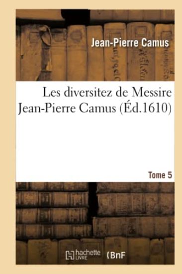 Les Diversitez de Messire Jean-Pierre Camus, Tome 5