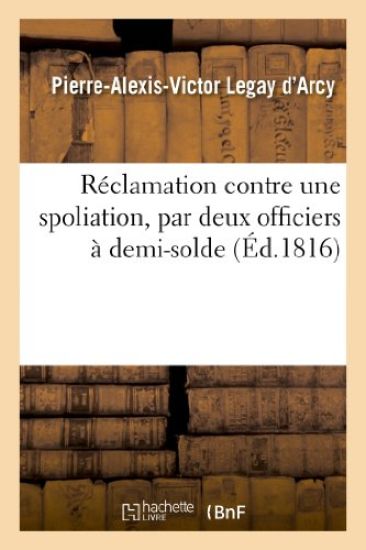 Réclamation Contre Une Spoliation, Par Deux Officiers À Demi-Solde