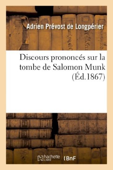 Discours Prononcés Sur La Tombe de Salomon Munk