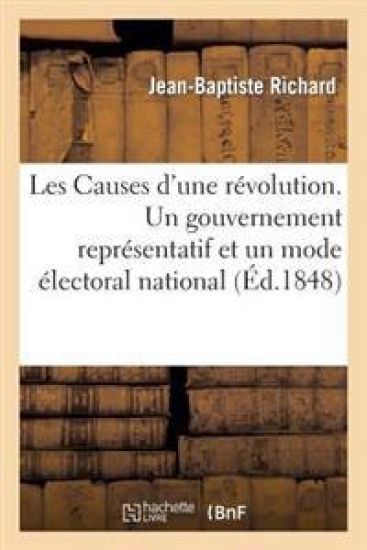 Les Causes d'Une Révolution. Un Gouvernement Représentatif Et Un Mode Électoral National