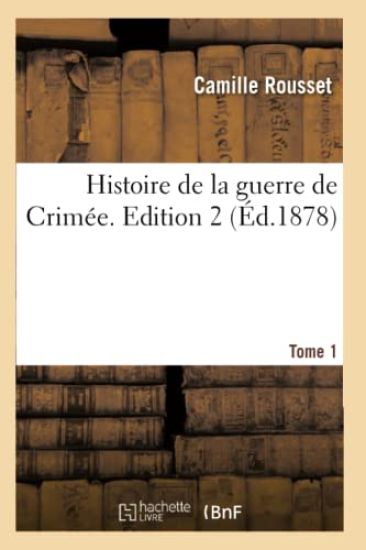 Histoire de la Guerre de Crimée. Tome 1, Edition 2