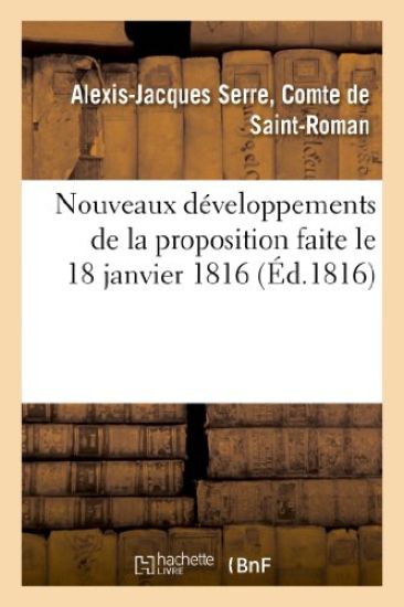 Nouveaux Développements de la Proposition Faite Le 18 Janvier 1816, Dans La Chambre Des Pairs