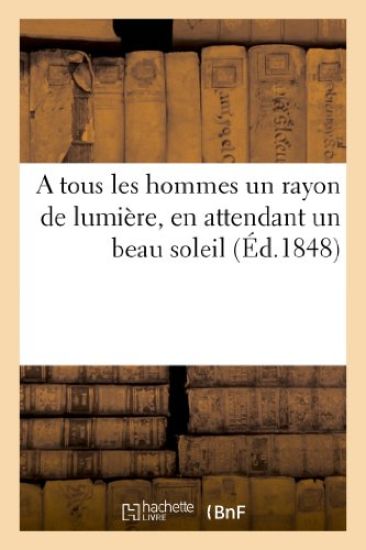 A Tous Les Hommes Un Rayon de Lumière, En Attendant Un Beau Soleil