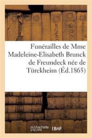 Funérailles de Mme Madeleine-Elisabeth Brunck de Freundeck Née de Türckheim