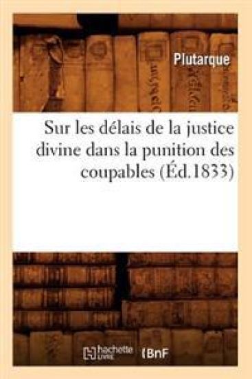 Sur Les Délais de la Justice Divine Dans La Punition Des Coupables (Éd.1833)