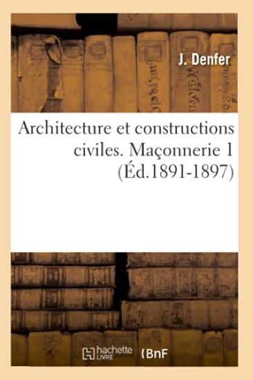 Architecture Et Constructions Civiles. Maçonnerie 1 (Éd.1891-1897)